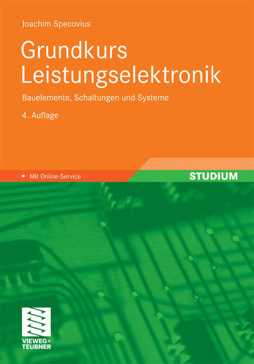 Book cover of Grundkurs Leistungselektronik: Bauelemente, Schaltungen und Systeme (4Aufl. 2010)