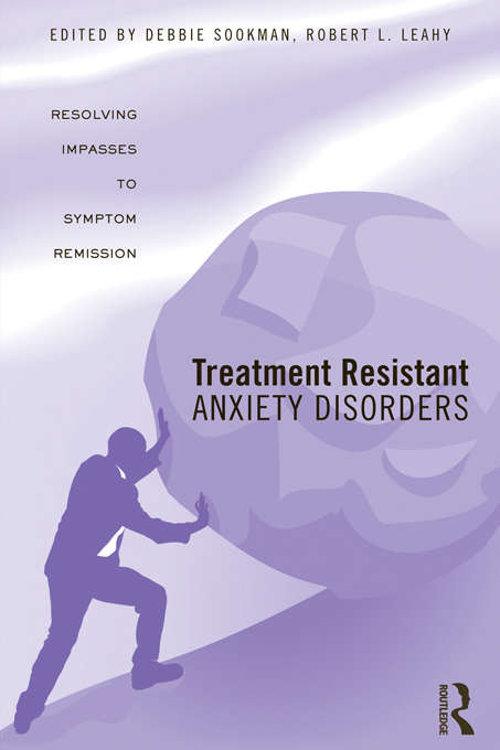 Book cover of Treatment Resistant Anxiety Disorders: Resolving Impasses to Symptom Remission