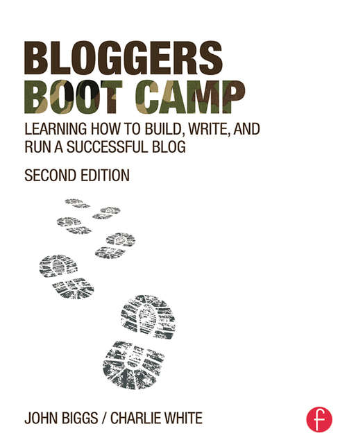 Book cover of Bloggers Boot Camp: Learning How to Build, Write, and Run a Successful Blog (2)
