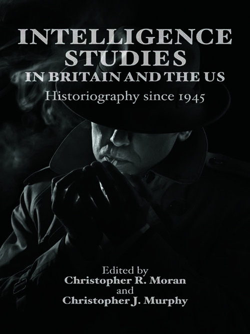 Book cover of Intelligence Studies in Britain and the US: Historiography since 1945