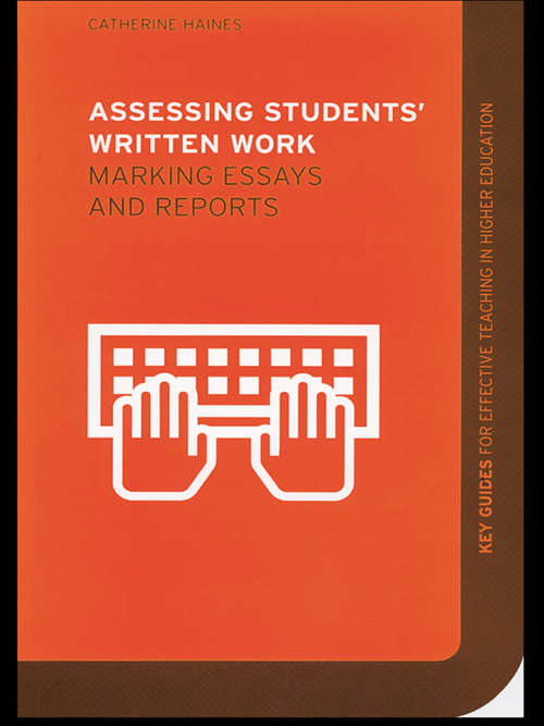 Book cover of Assessing Students' Written Work: Marking Essays and Reports (Key Guides for Effective Teaching in Higher Education)