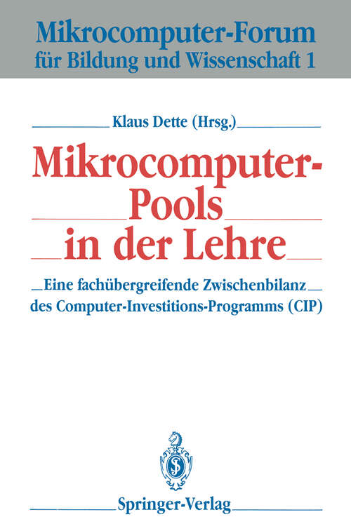 Book cover of Mikrocomputer-Pools in der Lehre: Eine fachübergreifende Zwischenbilanz des Computer-Investitions-Programms (CIP) (1989) (Mikrocomputer-Forum für Bildung und Wissenschaft #1)