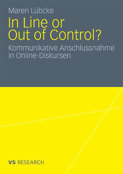 Book cover of In Line or Out of Control?: Kommunikative Anschlussnahme in Online-Diskursen (2010)