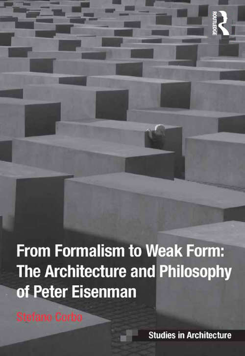 Book cover of From Formalism to Weak Form: The Architecture and Philosophy of Peter Eisenman