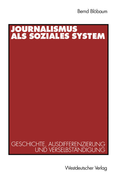 Book cover of Journalismus als soziales System: Geschichte, Ausdifferenzierung und Verselbständigung (1994)