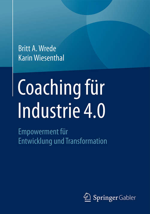 Book cover of Coaching für Industrie 4.0: Empowerment für Entwicklung und Transformation