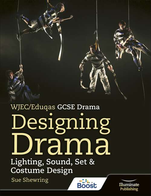 Book cover of WJEC/Eduqas GCSE Drama - Designing Drama: Lighting, Sound, Set & Costume Design