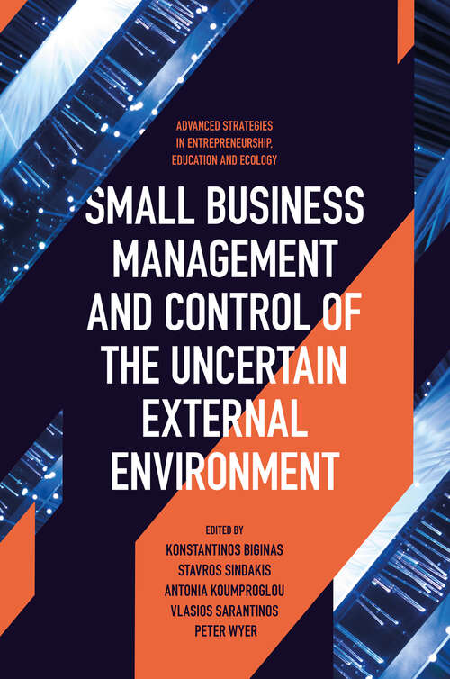 Book cover of Small Business Management and Control of the Uncertain External Environment (Advanced Strategies in Entrepreneurship, Education and Ecology)