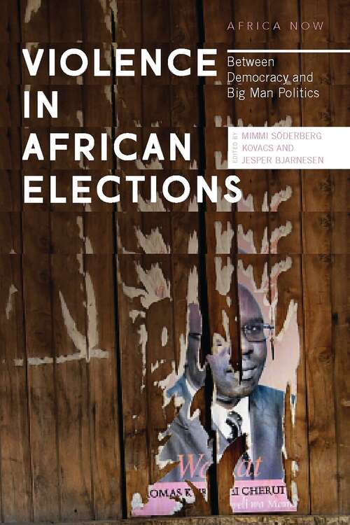 Book cover of Violence in African Elections: Between Democracy and Big Man Politics (Africa Now)
