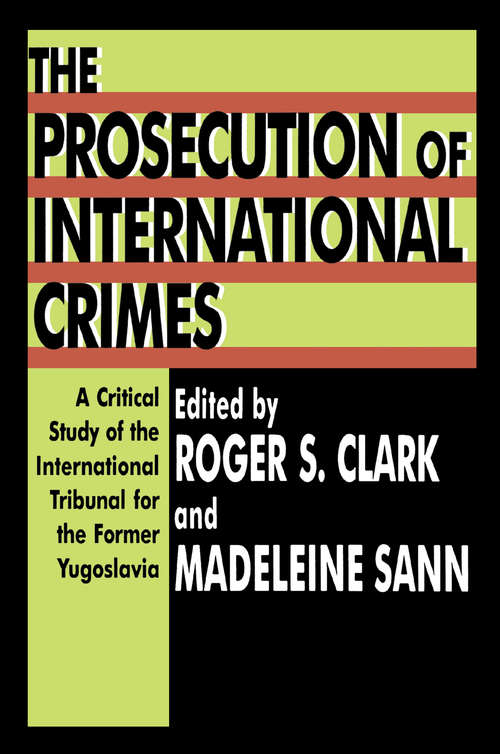 Book cover of The Prosecution of International Crimes: A Critical Study of the International Tribunal for the Former Yugoslavia