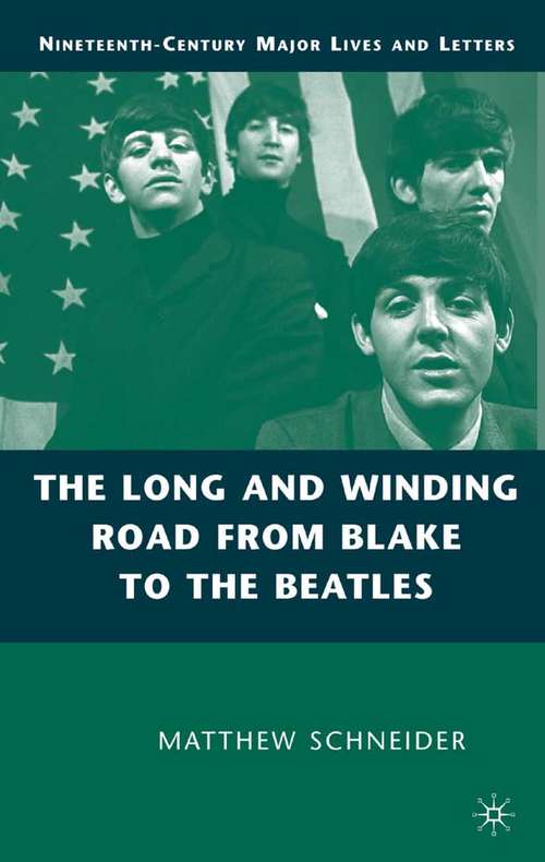 Book cover of The Long and Winding Road from Blake to the Beatles (2008) (Nineteenth-Century Major Lives and Letters)