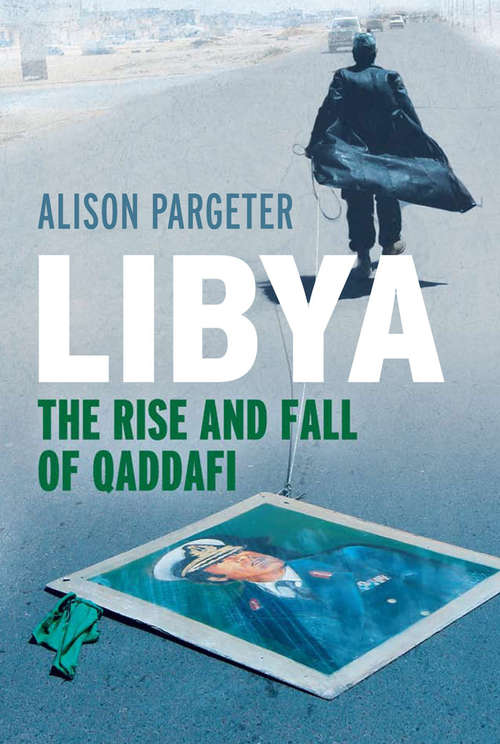 Book cover of Libya: The Rise and Fall of Qaddafi