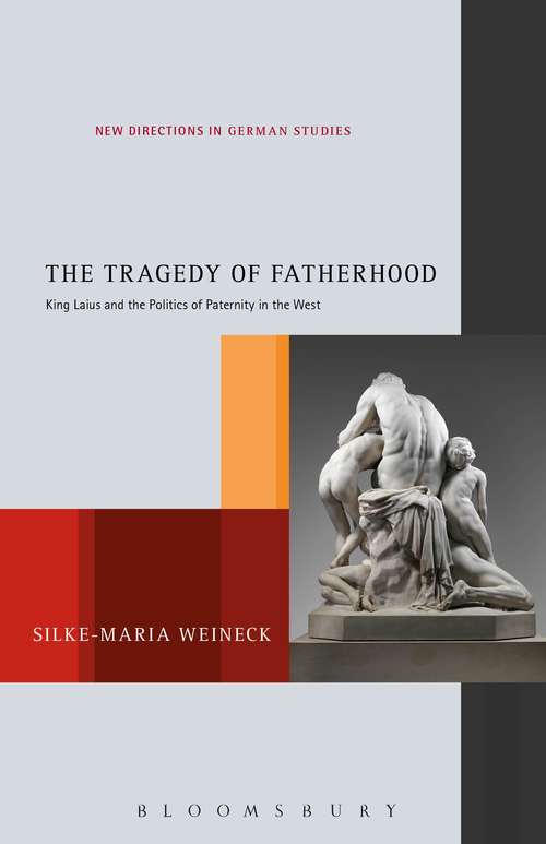 Book cover of The Tragedy of Fatherhood: King Laius and the Politics of Paternity in the West (New Directions in German Studies #9)