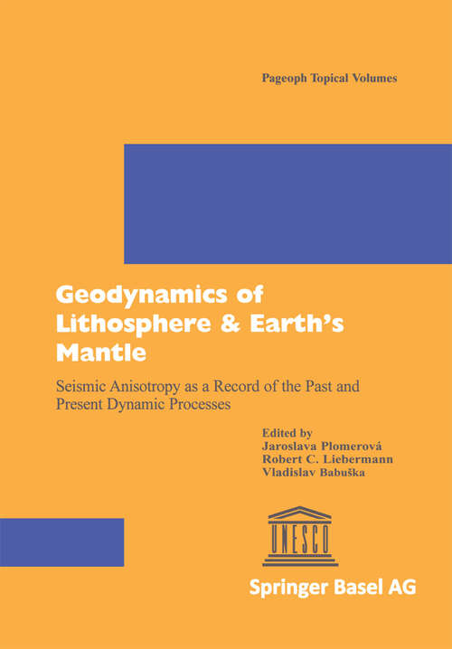 Book cover of Geodynamics of Lithosphere & Earth’s Mantle: Seismic Anisotropy as a Record of the Past and Present Dynamic Processes (1998) (Pageoph Topical Volumes)