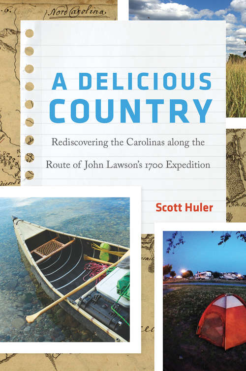 Book cover of A Delicious Country: Rediscovering the Carolinas along the Route of John Lawson's 1700 Expedition