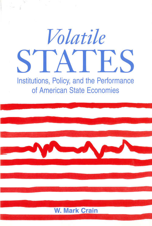 Book cover of Volatile States: Institutions, Policy, and the Performance of American State Economies