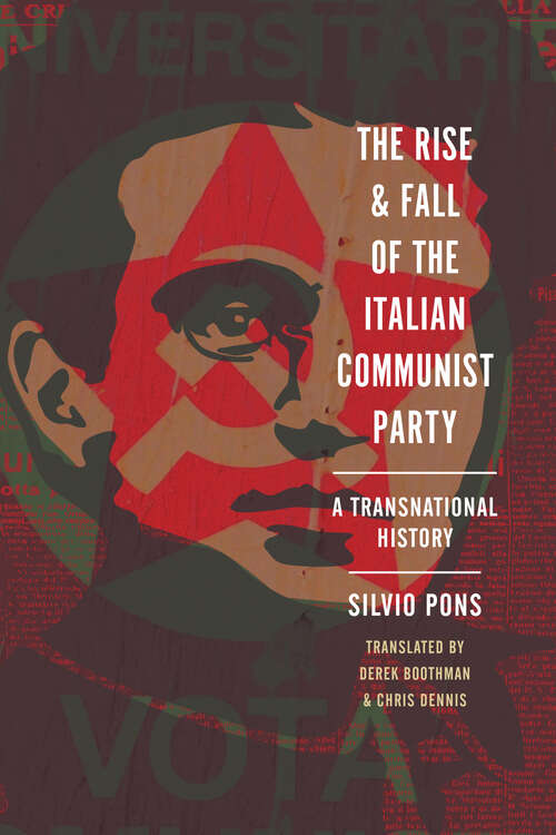 Book cover of The Rise and Fall of the Italian Communist Party: A Transnational History (Stanford–Hoover Series on Authoritarianism)