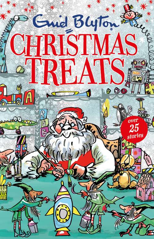 Book cover of Christmas Treats: Contains 29 classic Blyton tales (Bumper Short Story Collections #13)