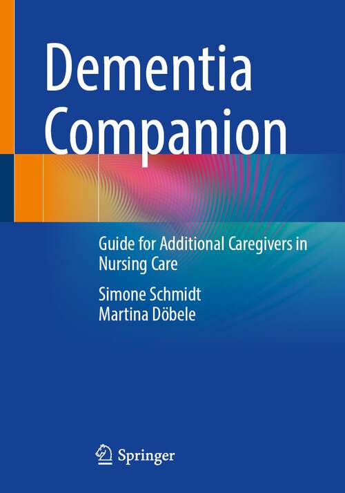 Book cover of Dementia Companion: Guide for Additional Caregivers in Nursing Care (1st ed. 2023)