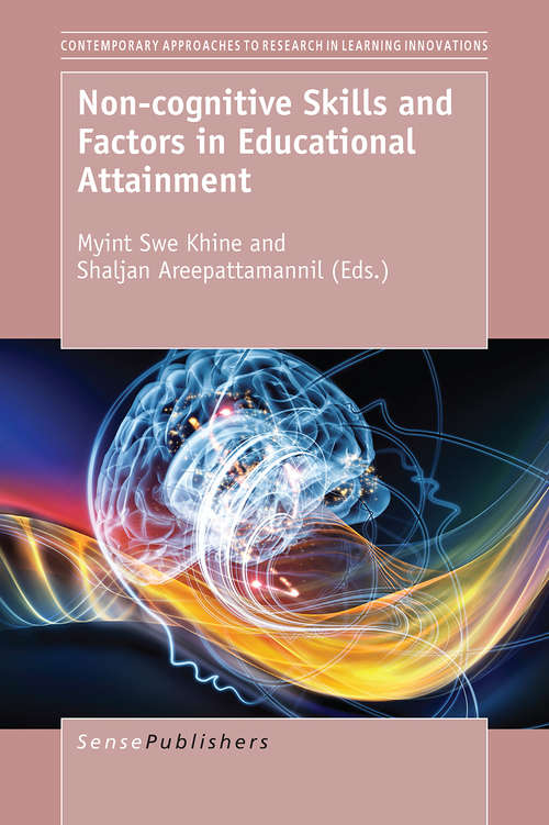 Book cover of Non-cognitive Skills and Factors in Educational Attainment (1st ed. 2016) (Contemporary Approaches to Research in Learning Innovations)