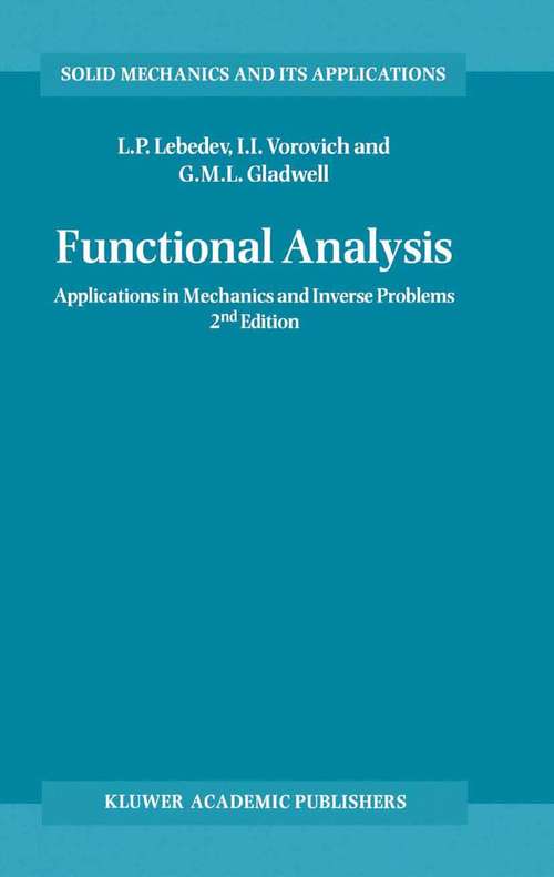 Book cover of Functional Analysis: Applications in Mechanics and Inverse Problems (2nd ed. 2002) (Solid Mechanics and Its Applications #100)