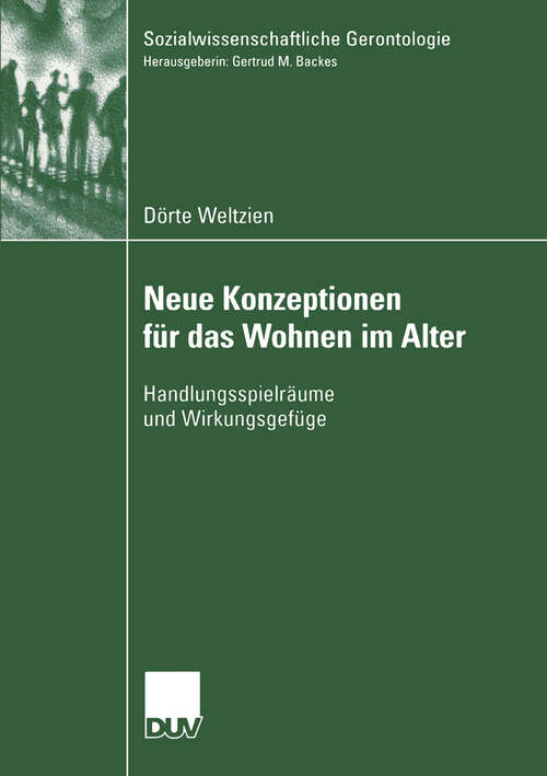 Book cover of Neue Konzeptionen für das Wohnen im Alter: Handlungsspielräume und Wirkungsgefüge (2004) (Sozialwissenschaftliche Gerontologie)