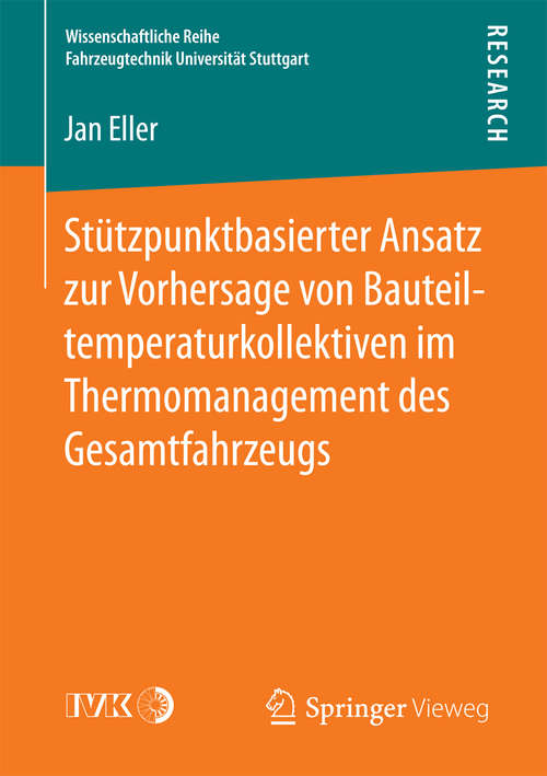 Book cover of Stützpunktbasierter Ansatz zur Vorhersage von Bauteiltemperaturkollektiven im Thermomanagement des Gesamtfahrzeugs (Wissenschaftliche Reihe Fahrzeugtechnik Universität Stuttgart)