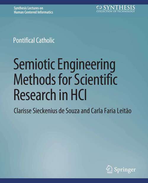 Book cover of Semiotic Engineering Methods for Scientific Research in HCI (Synthesis Lectures on Human-Centered Informatics)