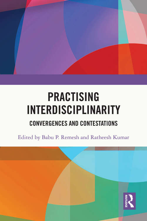 Book cover of Practising Interdisciplinarity: Convergences and Contestations