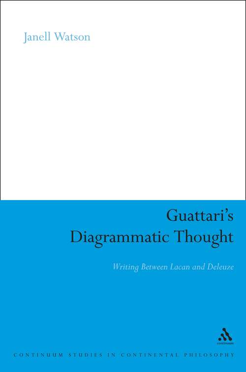 Book cover of Guattari's Diagrammatic Thought: Writing Between Lacan and Deleuze (Continuum Studies in Continental Philosophy)