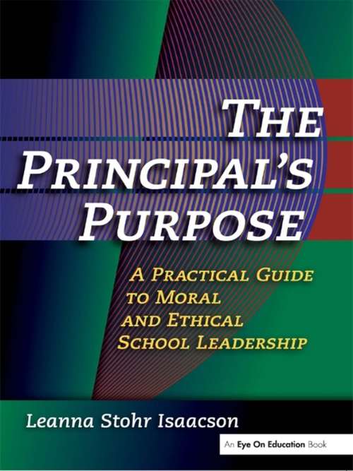 Book cover of Principal's Purpose, The: A Practical Guide to Moral and Ethical School Leadership