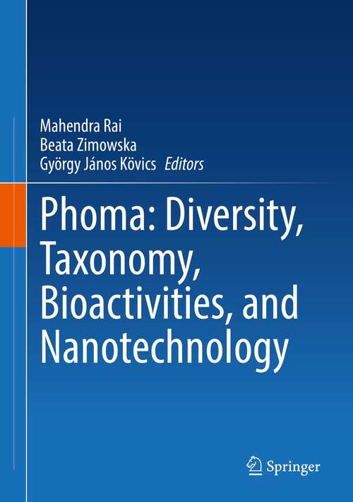 Book cover of Phoma: Diversity, Taxonomy, Bioactivities, and Nanotechnology (1st ed. 2022)