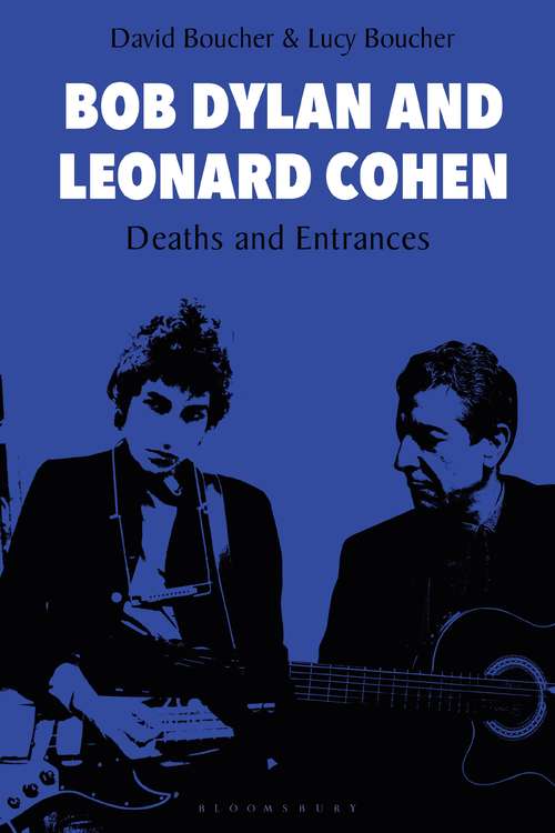 Book cover of Bob Dylan and Leonard Cohen: Deaths and Entrances