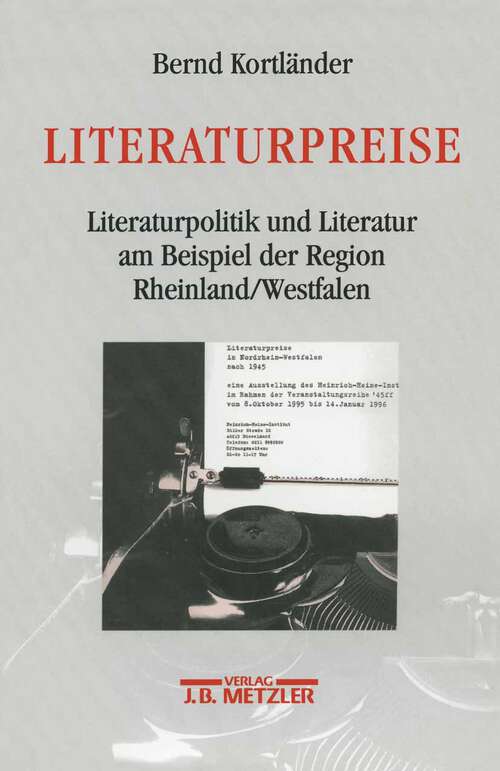Book cover of Literaturpreise: Literatupolitik und Literatur am Beispiel der Region Rheinland/Westfalen (1. Aufl. 1998)