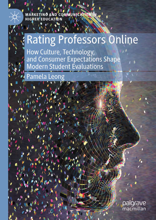Book cover of Rating Professors Online: How Culture, Technology, and Consumer Expectations Shape Modern Student Evaluations (1st ed. 2020) (Marketing and Communication in Higher Education)