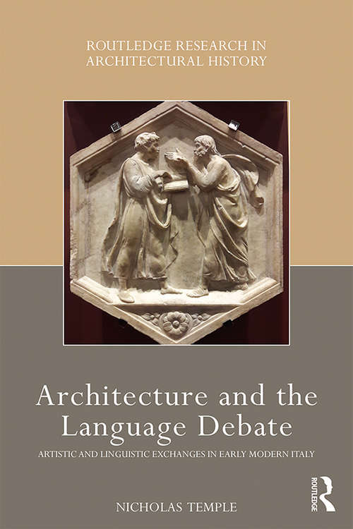 Book cover of Architecture and the Language Debate: Artistic and Linguistic Exchanges in Early Modern Italy (Routledge Research in Architectural History)