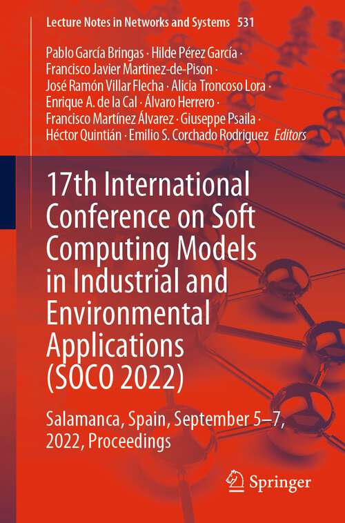Book cover of 17th International Conference on Soft Computing Models in Industrial and Environmental Applications: Salamanca, Spain, September 5–7, 2022, Proceedings (1st ed. 2023) (Lecture Notes in Networks and Systems #531)