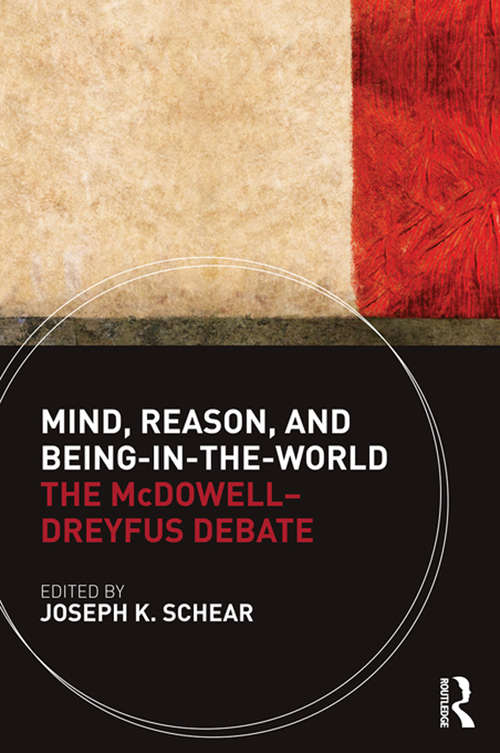 Book cover of Mind, Reason, and Being-in-the-World: The McDowell-Dreyfus Debate