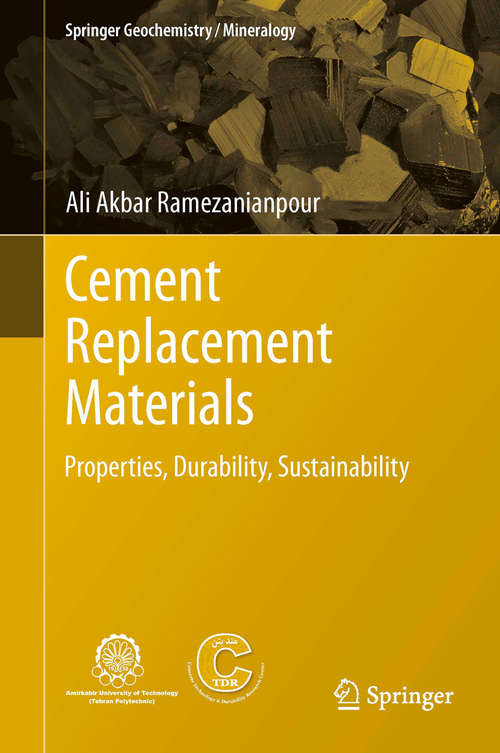 Book cover of Cement Replacement Materials: Properties, Durability, Sustainability (2014) (Springer Geochemistry/Mineralogy)