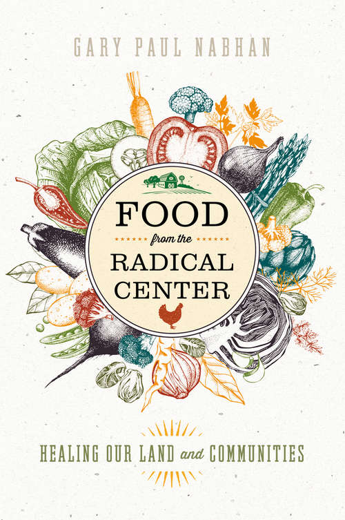 Book cover of Food from the radical center: Healing Our Land and Communities (1st ed. 2018)