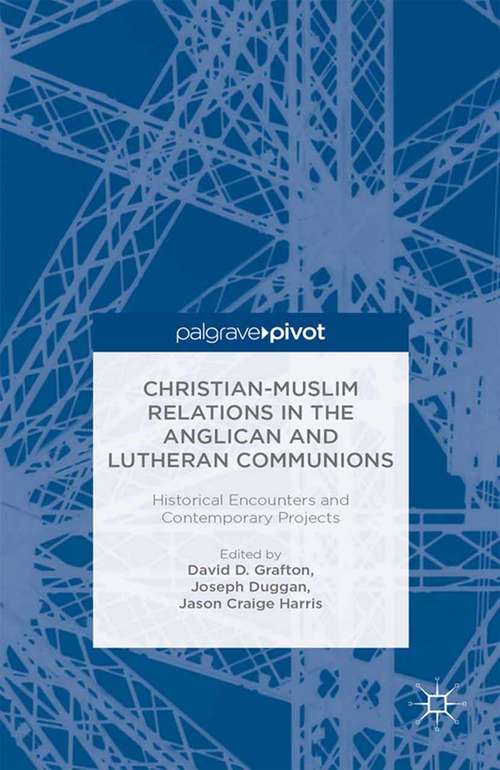 Book cover of Christian-Muslim Relations in the Anglican and Lutheran Communions: Historical Encounters And Contemporary Projects (2013)