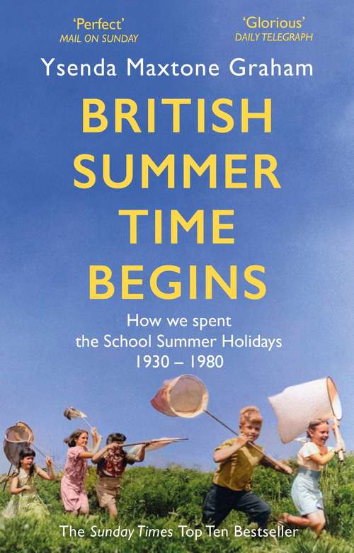 Book cover of British Summer Time Begins: The School Summer Holidays 1930-1980