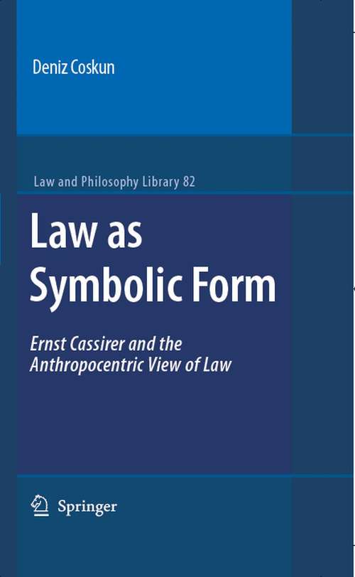 Book cover of Law as Symbolic Form: Ernst Cassirer and the Anthropocentric View of Law (2007) (Law and Philosophy Library #82)