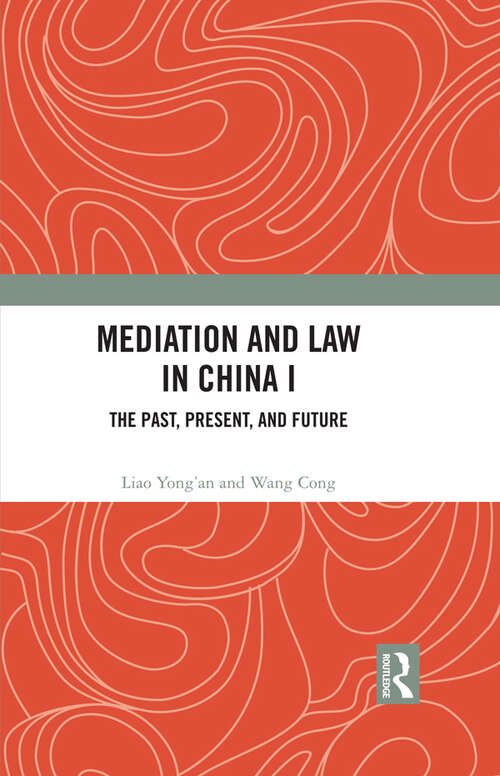 Book cover of Mediation and Law in China I: The Past, Present, and Future