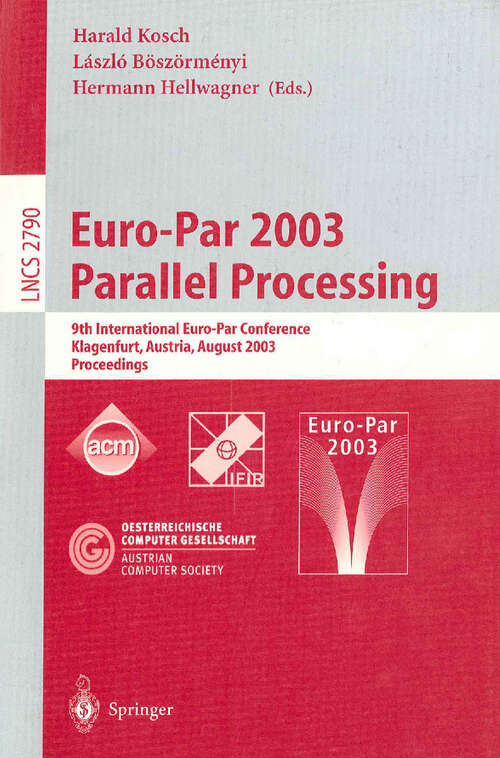 Book cover of Euro-Par 2003 Parallel Processing: 9th International Euro-Par Conference, Klagenfurt, Austria, August 26–29, 2003 Proceedings (2003) (Lecture Notes in Computer Science #2790)