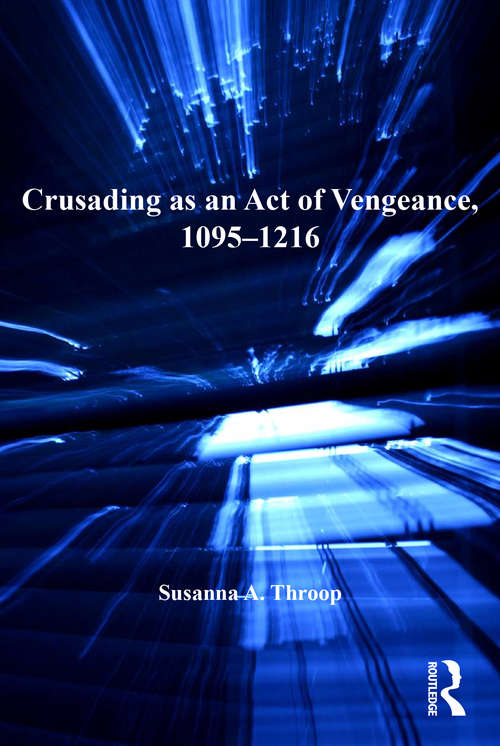 Book cover of Crusading as an Act of Vengeance, 1095–1216