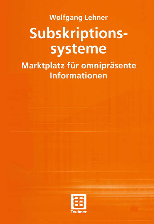 Book cover of Subskriptionssysteme: Marktplatz für omnipräsente Informationen (2002) (Teubner Texte zur Informatik #36)