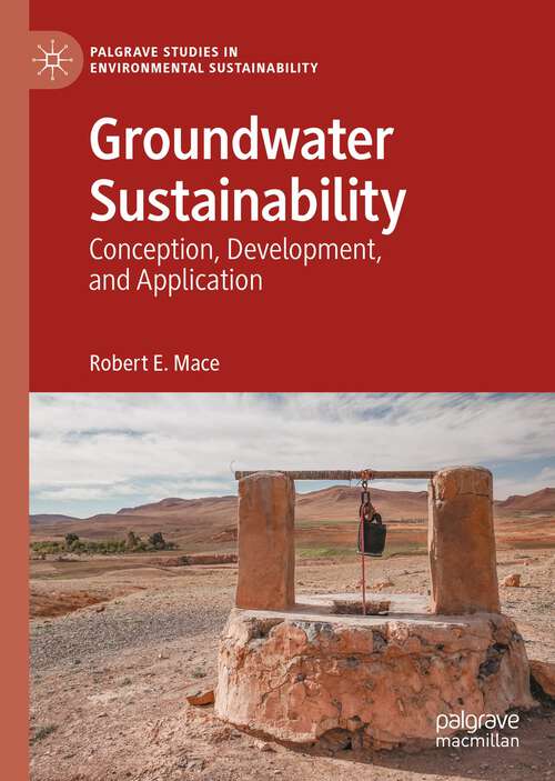 Book cover of Groundwater Sustainability: Conception, Development, and Application (1st ed. 2022) (Palgrave Studies in Environmental Sustainability)