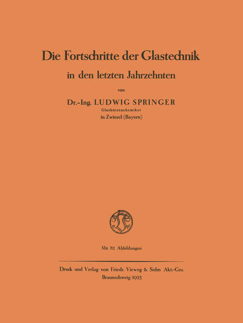 Book cover of Die Fortschritte der Glastechnik in den letzten Jahrzehnten (1925)