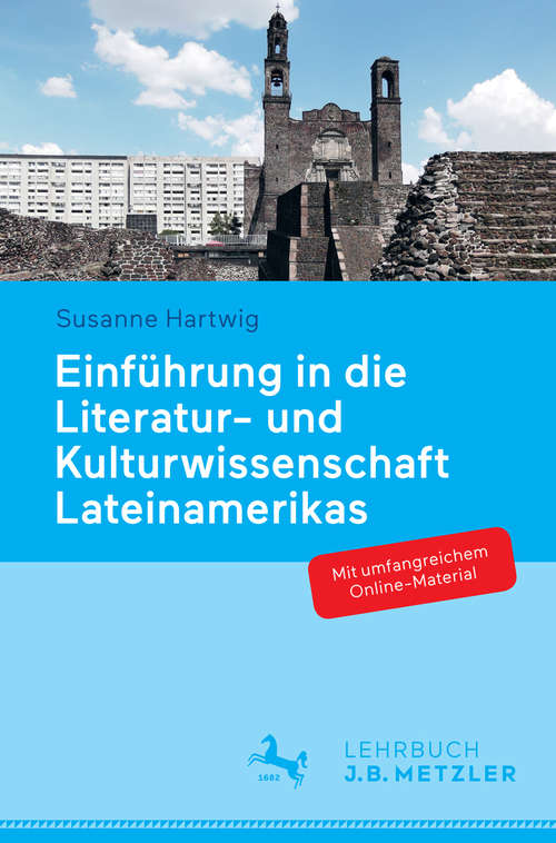 Book cover of Einführung in die Literatur- und Kulturwissenschaft Lateinamerikas: Schwerpunkt Hispanoamerika (1. Aufl. 2018)